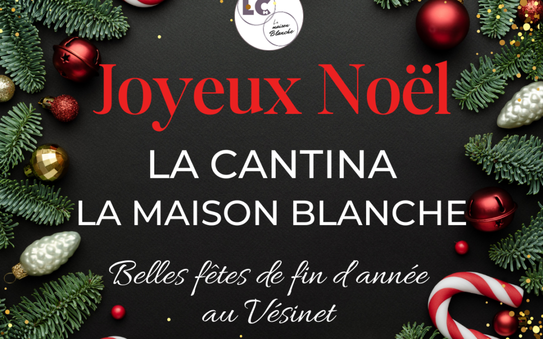 Joyeux noël à La cantina et la Maison Blanche au Vésinet